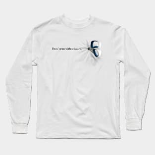 Don't Run With Scissors Long Sleeve T-Shirt